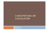 L’ARCHITETTURA DEI CALCOLATORI - CNRstaff.icar.cnr.it/ffolino/teaching/2009/Fondamenti... · 2010. 9. 11. · Hardware: architettura L’architettura dell’ hardware. di un calcolatore