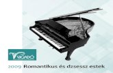 Romantikus és dzsessz estek2 Romantikus és dzsessz estek – 2009 Egy zongora története Az első Steinway&Sons vállalat New Yorkban alakult 1853-ban, miután Heinrich Engelhard
