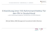 Michael Weber, MRK Management Consultants GmbH, München · 14. Seminar GIS & Internet – UniBw München, 17. – 18.09.2014 Entwicklung einer IVS- Rahmenarchitektur für den ÖV