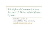 Principles of Communications Lecture 12: Noise in ...twins.ee.nctu.edu.tw/courses/commu10/COMMI_lec12.pdf · Principles of Communications Lecture 12: Noise in Modulation Systems ...