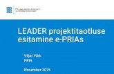 LEADER projektitaotluse esitamine e-PRIAskklm.ee/wp-content/uploads/2016/08/Abimaterjal...Koostööprojekt on LEADER kohalike tegevusgruppide vahel (st taotlejaks on alati kohalik