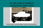 DE TIJD VAN DE WERELD- OORLOGEN (1900-1945) · 2018. 9. 10. · Positie Nederland tijdens deze Wereldoorlogen •Nederland neutraal in Eerste Wereldoorlog, wel een enorme vluchtelingenstroom