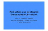Prof. Dr. Joachim Wieland Johann Wolfgang Goethe-Universität … · 2020. 1. 30. · Prof. Dr. Joachim Wieland Johann Wolfgang Goethe-Universität Frankfurt am Main. Erbschaftsteuerreform