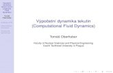 Výpocetní dynamika tekutin (Computational Fluid Dynamics)people.fjfi.cvut.cz/pelanedi/SSM/TomasOberhuber.pdf · 2012. 5. 10. · Výpocetníˇ dynamika tekutin (Com-putational Fluid