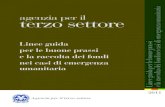 agenzia per il terzo settore - aics.gov.it€¦ · Agenzia per il terzo settore Via Rovello, 6 - 20121 Milano Tel. 02/858687.1 - Fax 02/85868788 e-mail: info@agenziaterzosettore.it