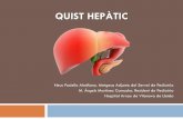 QUIST HEPÀTIC · 2015. 2. 14. · de lesió hepàtica única en ecografia abdominal realitzada per estudi de dolor abdominal recurrent des dels 9 anys. ... Quist Ciliat d’intestí