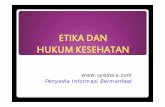 ETIKA DAN HUKUM KESEHATAN - syedara.com€¦ · Hukum Kesehatan Peraturan dan ketentuan hukum untuk profesi kesehatan, farmasi obat-obatan, keshn jiwa, kesehatan masyarakat, kesehatan