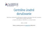 Centrálne úradné doručovanie - NASES · Centrálne úradné doručovanie Workshop k zabezpečeniu súčinnosti pri vytváraní a doručovaní listinných rovnopisov elektronických