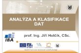 ANALÝZA A KLASIFIKACE DAT - Masaryk University · 2012. 10. 29. · ANALÝZA A KLASIFIKACE DAT prof. Ing. Jiří Holčík, CSc. ©Institut biostatistiky a analýzINVESTICE DO ROZVOJE