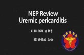 NEP Review Uremic pericarditis · 2020. 4. 22. · Author: Leilah J Dare / Editor: Jason Kendall / Reviewer: Martin Dore / Codes: CAP7, HAP8 / Published: 12/11/2018 / Review Date: