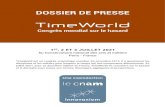 DOSSIER DE PRESSE...DOSSIER DE PRESSE TimeWorld Congrès mondial sur le hasard Une coproduction La conférence de presse de TimeWorld 2021 aura lieu mercredi 13 janvier 2021 à l’Hôtel