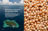 Monsieur Jacques & die perfekte Perle - Textetage · 2016. 6. 10. · die perfekte Perle Groß, rund und golden: So sehen sie aus, die begehrtesten Perlen der Welt. Der Franzose Jacques