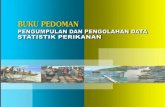KATA PENGANTAR - Statistics Indonesia · 2018. 1. 12. · Buku Pedoman Pengumpulan dan Pengolahan Data Statistik Perikanan 3 2) PPI/Tempat Pendaratan tradisional, yang dicakup adalah