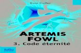 Code éternité · Titreoriginal:Artemis Fowl: The Eternity Code ÉditionoriginalepubliéeparThePenguinGroup,2003 ©EoinColfer,2003,pourletexte ©ÉditionsGallimardJeunesse,2003 ...