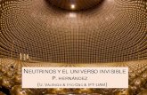 NEUTRINOS Y EL UNIVERSO INVISIBLE P. NEUTRINOSneutrinos: pilar hernÁndez (u. valencia& csic) neutrinos y el universo invisible p. hernÁndez (u. valencia & ific-csic & ift-uam)