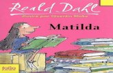 ISBN : 2-07-051254-1 · 2020. 3. 21. · Roald Dahl Matilda Traduit de l’anglais par Henri Robillot Illustrations de Quentin Blake . 4 ... nom de Matilda, et considéraient cette