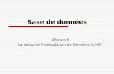 Séance 8 Langage de Manipulation de Données (LMD)grug.eeisti.fr/ING-1/Info /Base De Données/Cours/Seance... · 2015. 7. 29. · Le LDD : permet d’effectuer des opérations sur
