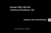 Honda FES 125/150 · 2009. 5. 13. · Honda FES 125/150 Pantheon/Pantheon 150 MANUAL DEL PROPIETARIO Toda la información de esta publicación se basa en la información más reciente