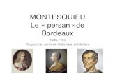 MONTESQUIEU Le « persan »de Bordeaux BIo.pdf · 2020. 3. 18. · Le « persan »de Bordeaux 1689-1755 Biographie, contexte historique et littéraire. Charles Louis de Secondat,