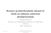 Pomen protimikrobnih zdravil in skrbi za njihovo ustrezno … · 2019. 5. 14. · Pomen protimikrobnih zdravil in skrbi za njihovo ustrezno predpisovanje Bojana Beović Klinika za