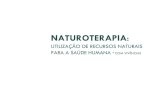 NATUROTERAPIA - Portal IDEA · 2019. 12. 10. · 1 parte Mil-folhas 1 parte Água fervente 20 partes • Coloque as ervas numa vasilha, despeje água fervente sobre ela e deixe descansar