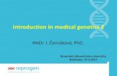 Introduction in medical genetics 2 · 2019. 11. 15. · RNDr. I. Černáková, PhD. Introduction in medical genetics 2 Slovenská zdravotnícka univerzita, Bratislava, 27.2.2017