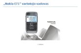 „Nokia E71“ vartotojo vadovasnds1.webapps.microsoft.com/.../guides/Nokia_E71-1_UG_lt.pdf · 2016. 7. 21. · Naudojimui taikomos dvi s ąlygos: 1) šis prietaisas negali skleisti