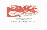 KEN ROBINSON...Descubrir tu pasión lo cambia todo KEN ROBINSON con LOU ARONICA ., • • el Elemento (The Element) KEN ROBINSON con LOU ARONICA Traducción de Mercedes García Garmilla