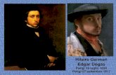 Hilaire German Edgar Degasgattobug.it/dispense/classe5/degas.pdf · 2016. 9. 23. · Hilaire German Edgar Degas Parigi 19 luglio 1834 Parigi 27 settembre 1917 . Figlio di un banchiere,