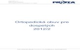 Ortopedická obuv pre dospelých 2012/2 · 2012. 6. 26. · Ortopedická obuv pre dospelých 2012/2 Protea, spol. s r. o., Azalková 9, 821 01 Bratislava Spol. je registrovaná na