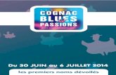 du 30 Juin au 6 Juillet 2014 - Cognac Blues Passions · 2013. 12. 13. · COGNAC BLUES PASSIONS dévoile une partie de la Programmation 2014 Le festival COGNAC BLUES PASSIONS prépare