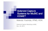 Solenoid Capture Systems for MuSIC and COMETkirkmcd/mumu/target/Yoshida/yoshida_113010.pdf6 Radiation dose Irradiation on coil should be controlled to meet conditions: Heat deposit