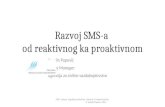 Razvoj SMS-a od reaktivnog ka proaktivnomRazvoj SMS-a od reaktivnog ka proaktivnom Veselin Popović Safety Manager Agencija za civilno vazduhoplovstvo SMS - osnove, regulatorne obaveze