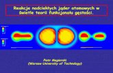 Reakcje nadciekłych jąder atomowych w świetle teorii ...zfjP. Magierski, Nuclear Reactions and Superfluid Time Dependent Density Functional Theory, Frontiers in Nuclear and Particle