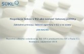 Regulácia liekov v EÚ ako súasť liekovej politiky...Regulácia liekov v EÚ ako súasť liekovej politiky Základné princípy, liekové agentúry v EÚ a vo svete JÁN MAZAG Rezortné