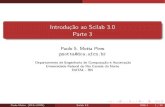 Introdução ao Scilab 3.0 Parte 3 - SIGAAmotta/dim0404/scilab/scilab-slides3.pdf · 2015. 2. 3. · Agenda Agenda Parte 1 Introduc˜ao: Computac˜ao Num´erica O Ambiente Scilab