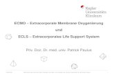 ECMO Extracorporale Membrane Oxygenierung und ECLS Extracorporales Life Support System · 2019. 4. 14. · ECMO: Als ECMO wird die veno-venös angeschlossene Unterstützungsform bezeichnet.