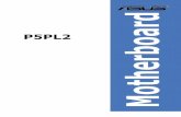 Motherboard - Asus...P5PL2 Motherboard ii C2233 1.00 版 2005 年 9 月发行 版权所有 • 不得翻印© 2005 华硕电脑 本产品的所有部分，包括配件与软件等，其所有权都归华硕电脑公司（以下