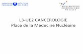 L3-UE2 CANCEROLOGIE Place de la Médecine Nucléaire · 2018. 11. 25. · scintigraphie •Indications: Tumeurs neuroendocrines digestives –Bilan initial pré-thérapeutique –Recherche