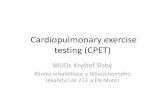 Cardiopulmonary exercise testing (CPET)tvl.lf2.cuni.cz/wordpress/wp-content/uploads/zatezove...Stress testing – indications • Stress test as provocation for specific conditions