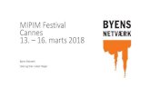 Mipim reportage 2018 · 2018. 3. 23. · MIPIM –en verdensberømt netværksbegivenhed i Cannes En god start er begyndelsen på en god uge - og det var det også for Byens Netværk,