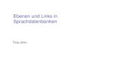 Ebenen und Links in Sprachdatenbanken - Uni Kiel · 2005. 4. 28. · Tina John Ebenen und Links in Sprachdatenbanken. Ebenen = Symbole werden mit der Zeit in einer Ebene verbunden.