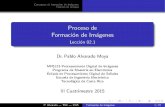 Proceso de Formación de Imágenes - Lección 02Lecci on 02.1 Dr.Pablo Alvarado Moya MP6123 Procesamiento Digital de Im agenes Programa de Maestr a en Electr onica Enfasis en Procesamiento
