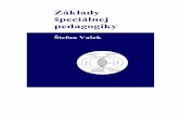 Základy špeciálnej pedagogikyspecialnazs.sk/files/Stefan_Vasek_-_Zaklady_specialnej... · 2020. 11. 11. · postihnutých, Špeciálnopedagogická diagnostika, Špeciálna pedago-gika,