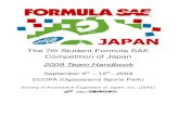 The 7th Student Formula SAE Competition of Japan...The 7th Student Formula SAE Competition of Japan 2009 Team Handbook September 9th – 12th , 2009 ECOPA (Ogasayama Sports Park) Society