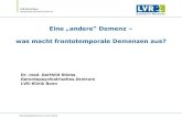 Eine „andere“ Demenz - LVR Klinik Bonn...2015/11/09  · Frontotemporale Lobärdegenerationen (FTLD) • Neary 1988: Demenz vom Frontallappentyp • 1998 Konsensuskonferenz: "Lund-Manchester
