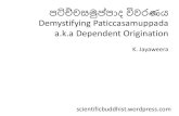 පච්චසුප්පාද ිවරණය...Demystifying Paticcasamuppada (Causal Process Analysis) ©2019K.Jayaweera හැන්වීම Introduction ...