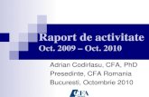 Oct. 2009 – Oct. 2010 - CFA Institute...economica mondiala?” Dragos Cabat, moderator Florian Neagu, Sef Serviciu Riscuri Macroprudentiale, Directia Stabilitate Financiara, BNR
