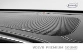 Volvo Premium Sound · 2015. 10. 5. · VOLVO V40 VOLVO S60, S80, V60, V70, XC60, XC70 PREMIUM SOUND BY HARMAN KARDON • 5 Class-D kanalen met elk 130W verzekeren superieure krachtreserves