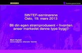 SINTEF-seminarene Oslo, 19. mars 2013 Bli din egen ......2013/03/19  · Oslo, 19. mars 2013 Bli din egen strømprodusent – hvordan anser markedet denne type bygg? Marit Thyholt
